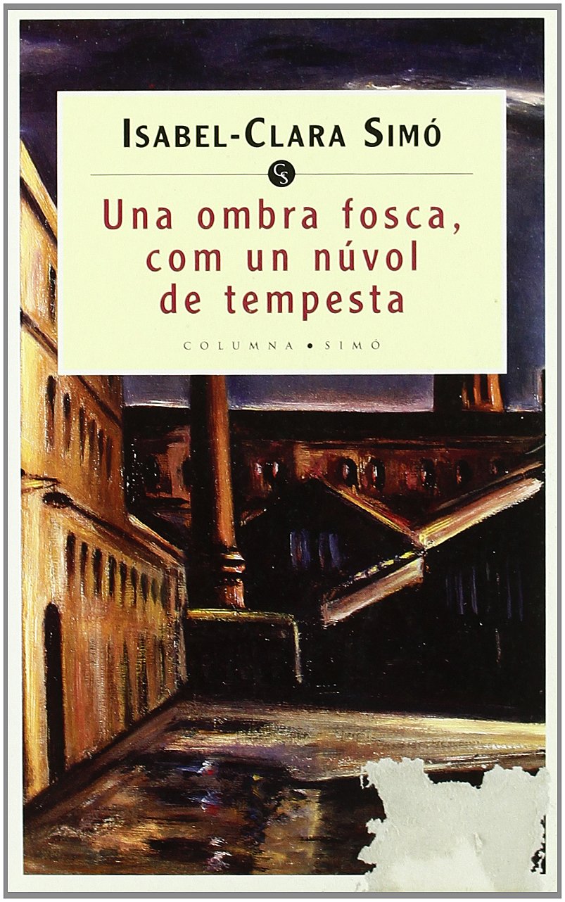 UNA OMBRA FOSCA,COM UN NUVOL DE TEMPESTA (COL.LECCIO ISABEL-CLARA SIMO -) Novels & Short Stories