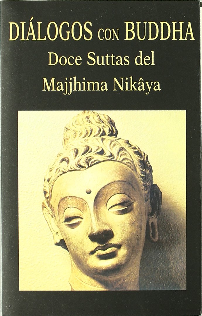 Diálogos con Buddha. Doce Suttas del Majjhima Nikâya book