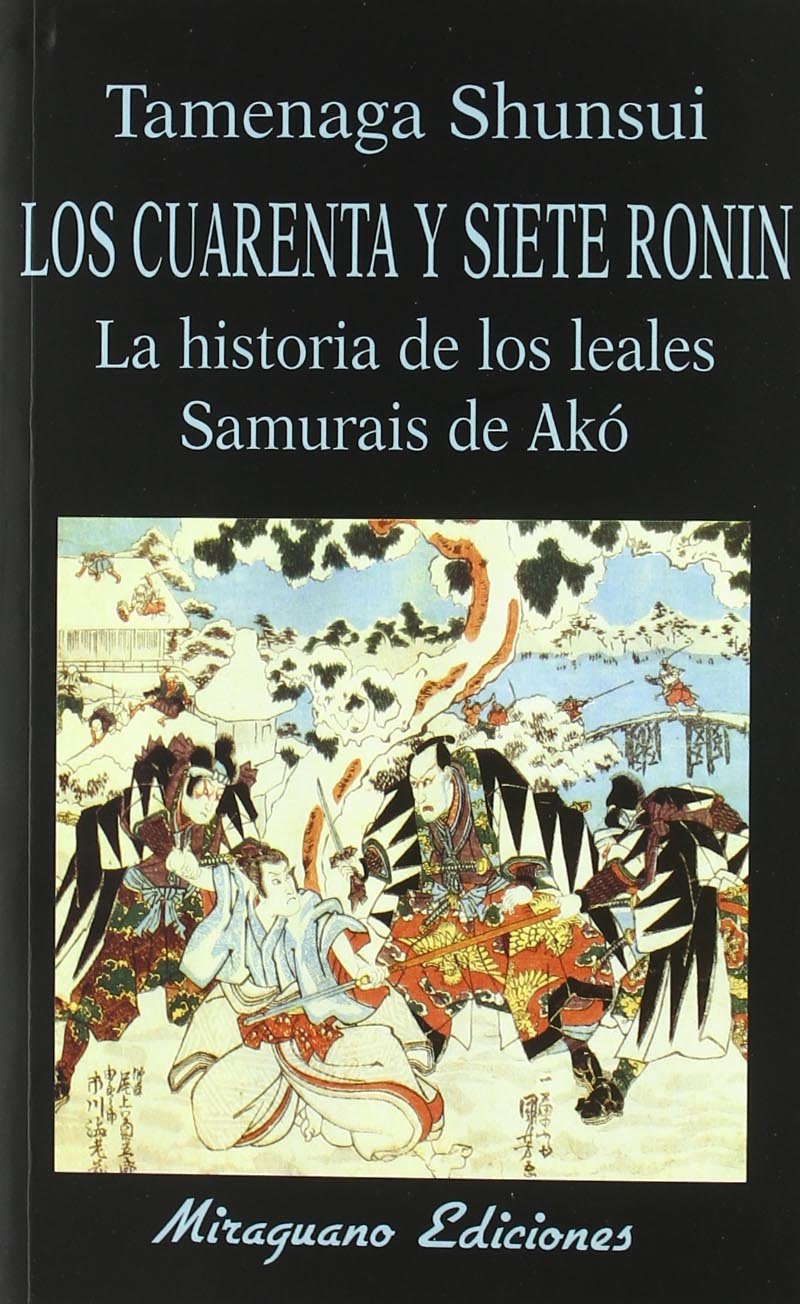 Los cuarenta y siete ronin : la historia de los leales samuráis de Akó Social Sciences
