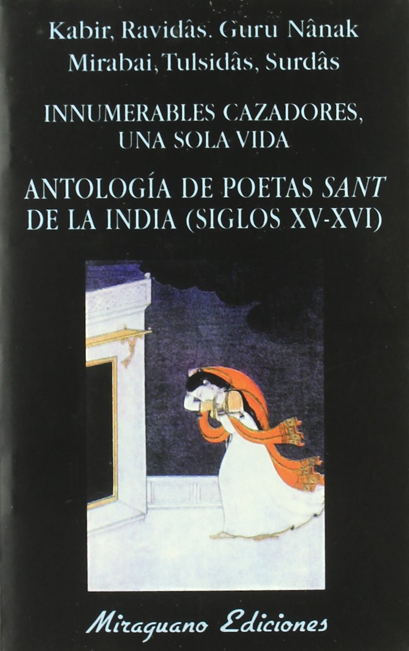Innumerables Cazadores, una sola Vida. Antologia de poetas Sant de la India (Siglos XV-XVI) book