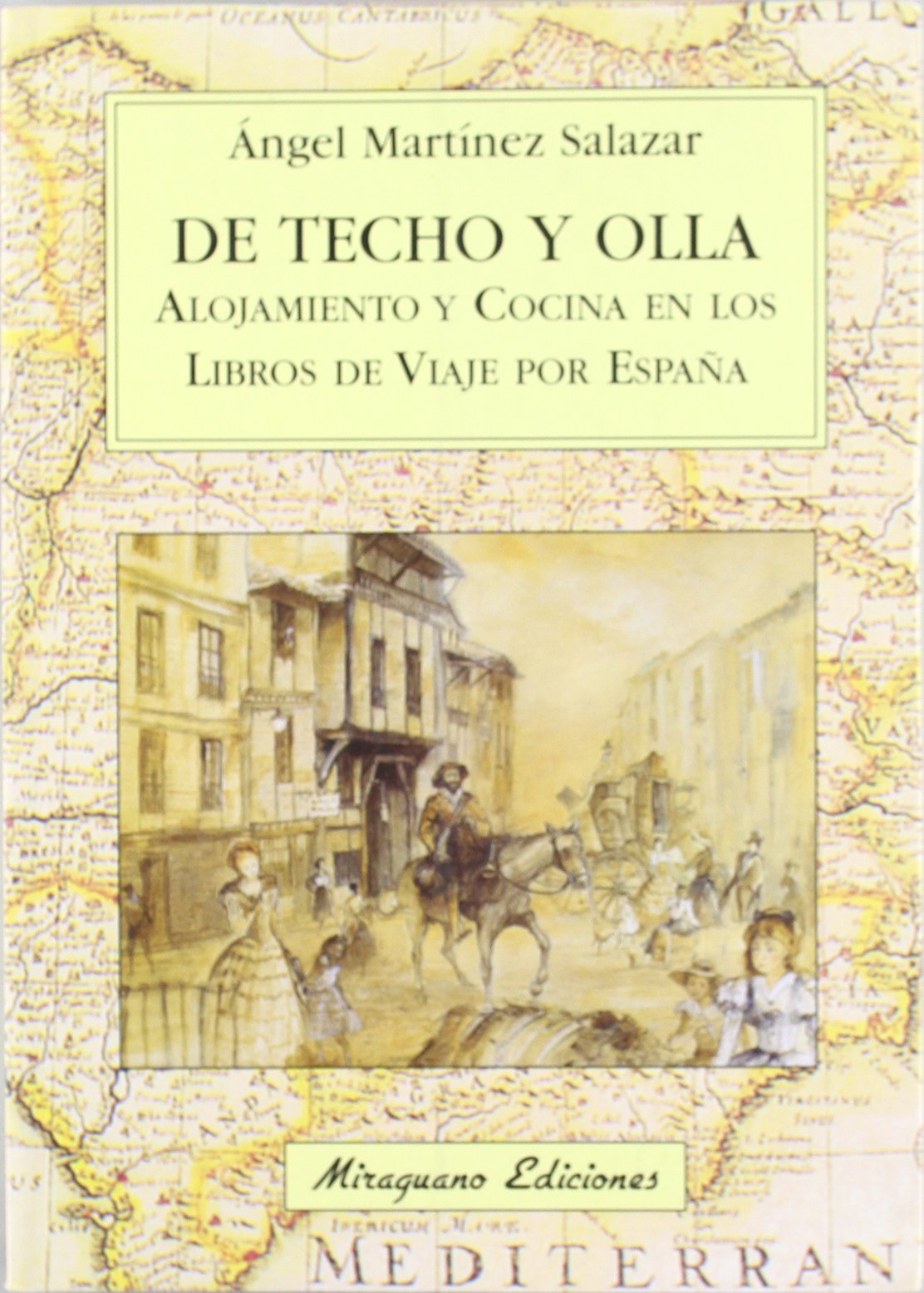 De techo y olla : alojamiento y cocina en los libros de viaje por España Geology & Geography