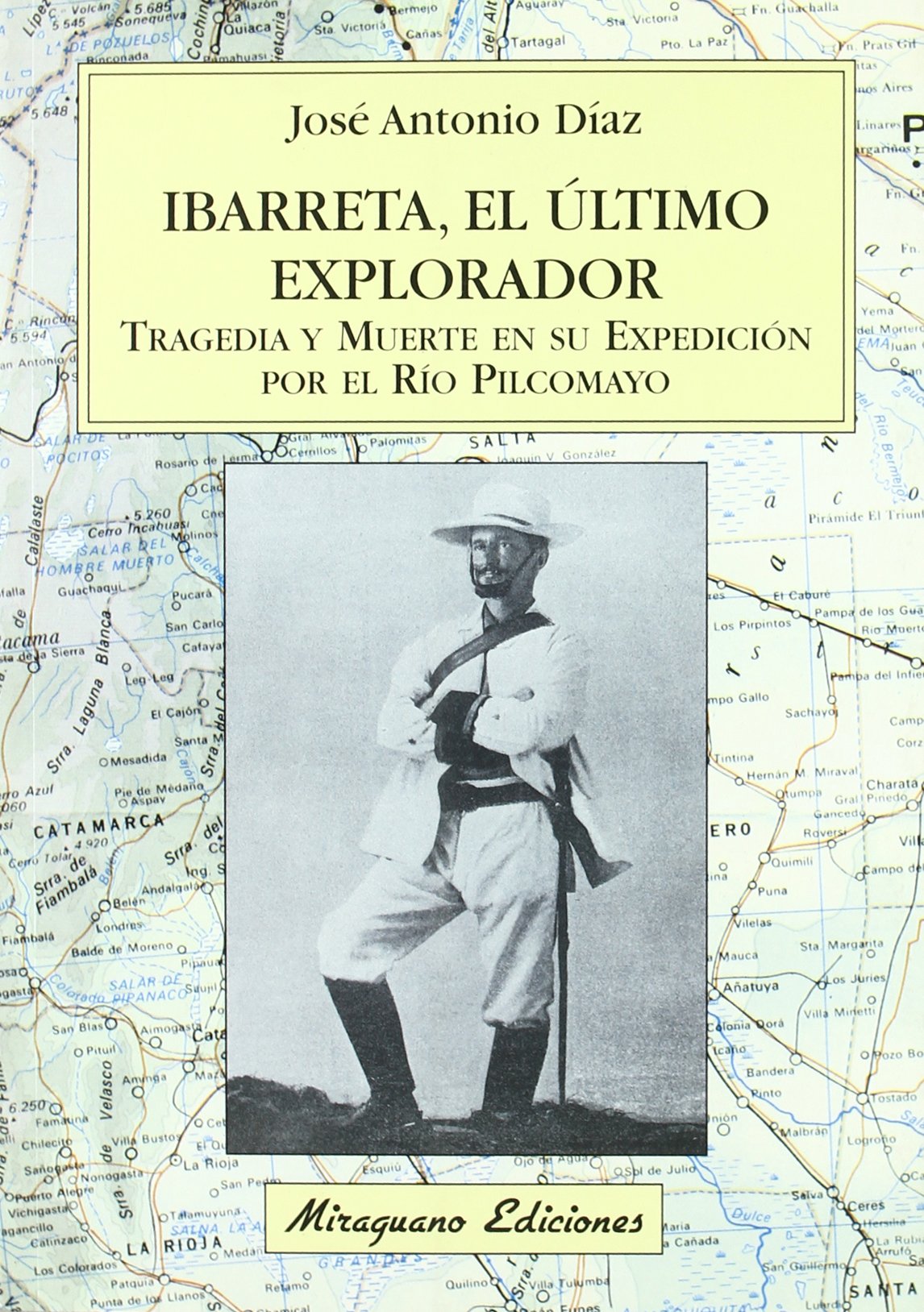 Ibarreta, el último explorador : tragedia y muerte en su expedición por el río Pilcomayo (Viajes y Costumbres) Memories