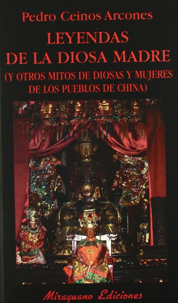 Leyendas de la diosa madre : y otros mitos de diosas y mujeres de los pueblos de China Learning & Reference