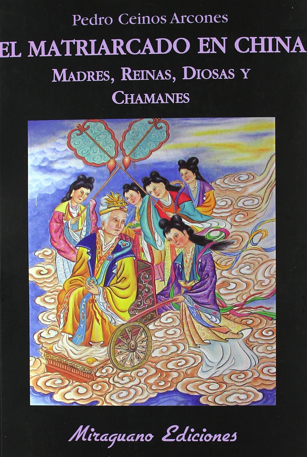 El matriarcado en China : madres, diosas, reinas y chamanes book