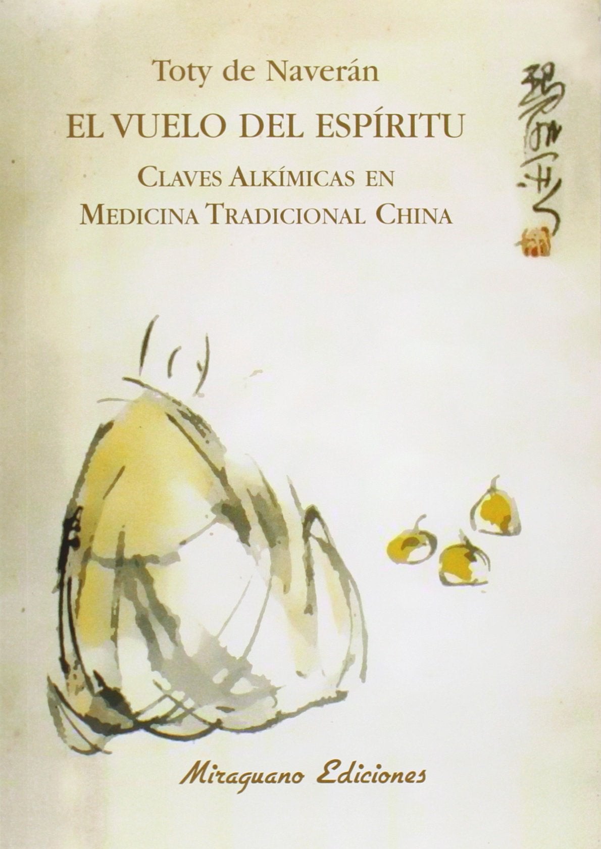 El vuelo del espíritu : claves alkímicas en medicina tradicional china (Medicinas Blandas) Medicine