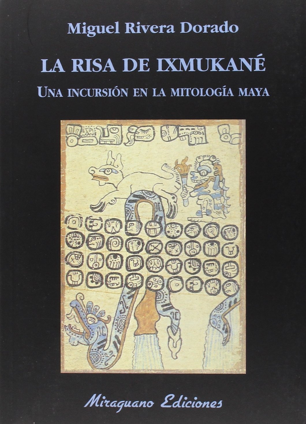 La risa de Ixmukané: Una incursión el la mitología Maya book