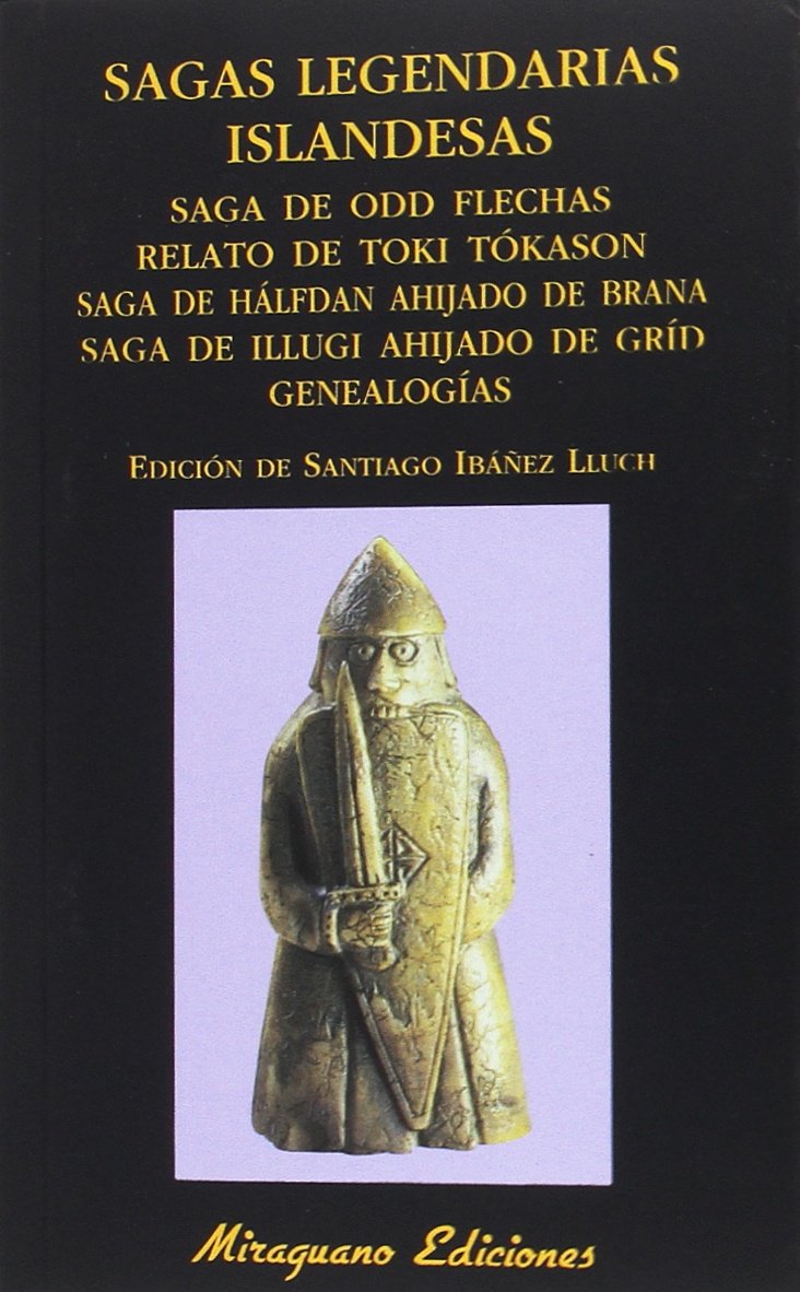 Sagas legendarias islandesas. Saga de Odd Flechas ; Relato de Toki Tókason ; Saga de Hálfdan ahijado de Brana ; Saga de Illugi ahijado de Gríd ; Genealogías Social Sciences