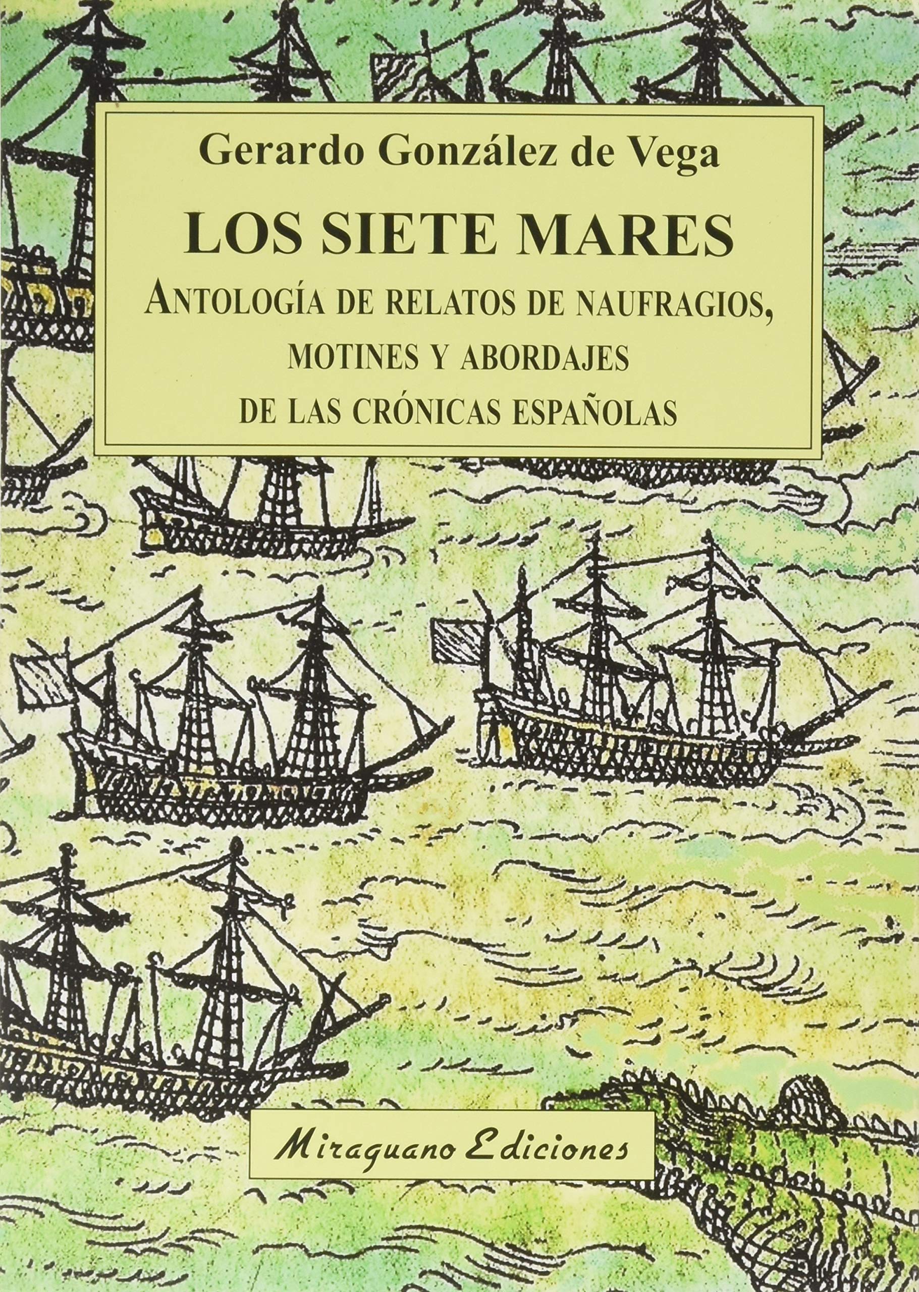 Los Siete Mares: Antología de relatos de naufragios, motines y abordajes de las crónicas españolas book