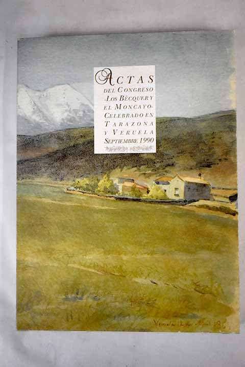 Actas del Congreso Los Bécquer y El Moncayo : celebrado en Tarazona y Veruela, septiembre 1990 Books