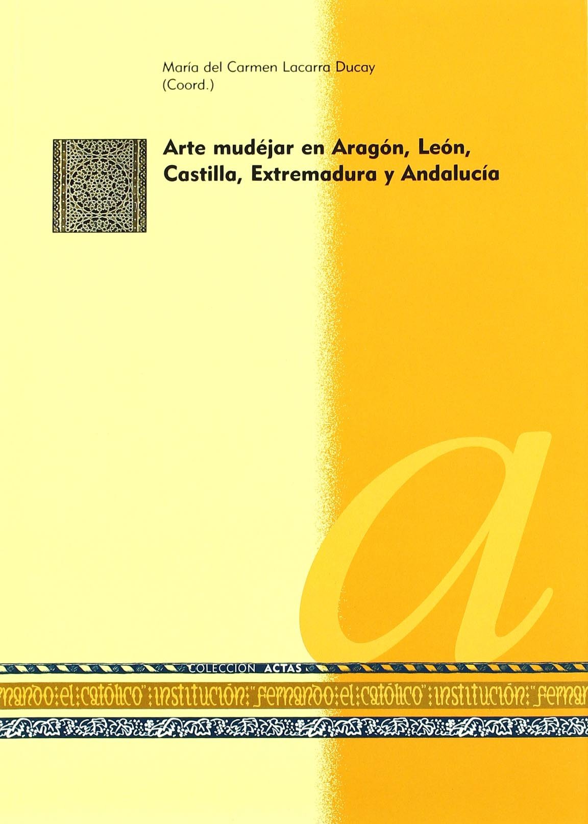 Arte Mudejar En Aragon, Leon, Castilla, Extremadura y Andalucia book