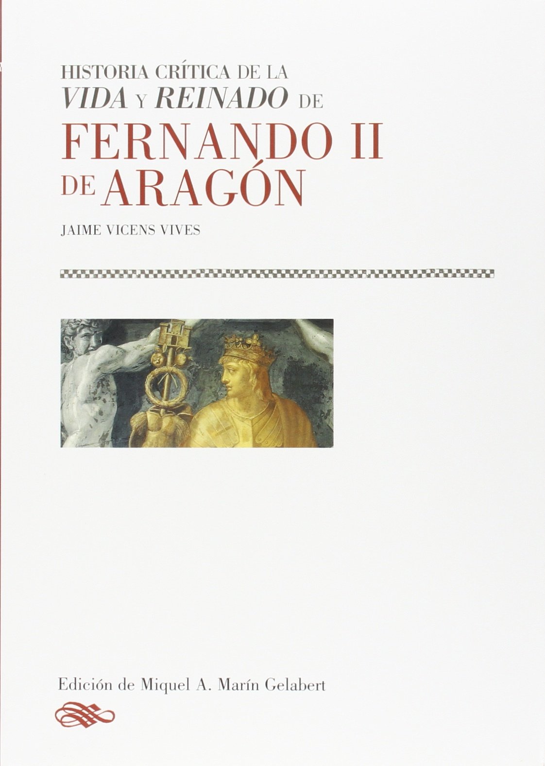 Historia crítica de la vida y reinado de Fernando II de Aragón Social Sciences