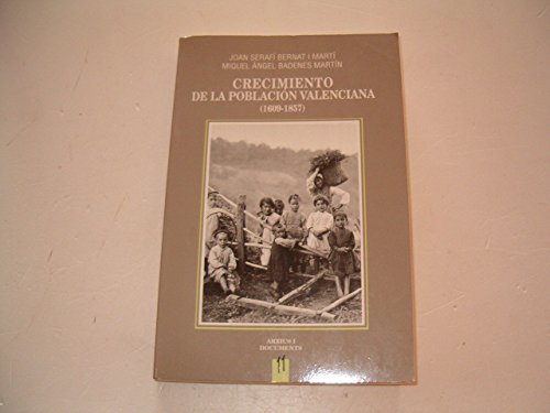 Crecimiento de la Población Valenciana : Análisis y Presentación de Los Censos Demográficos (1609-1857) Books