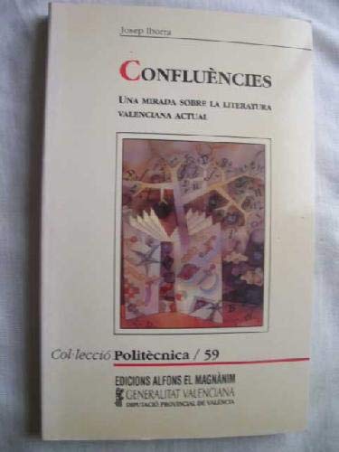 Confluències: Una mirada sobre la literatura valenciana actual (Col¨lecció politècnica) book