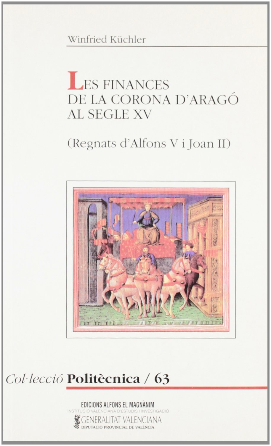 Les Finances de La Corona D'Arago Al Segle XV: Regnats D'Alforns V I Joan II (Col-Leccio Politecnica, Band 63) Politics & History