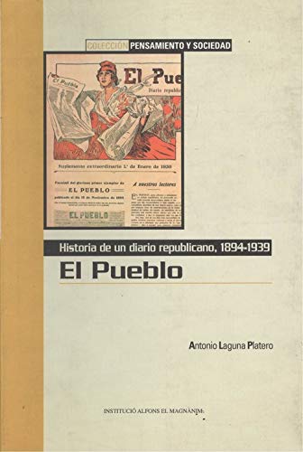 El Pueblo: Historia de un diario republicano, 1894-1939 (Pensamiento y socied... Books