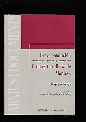 Breve resolución de todas las cosas generales y particulares de la orden y cavallería de Montesa (1624) : manuscrito de Fray Joan Borja, religioso montesiano Social Sciences
