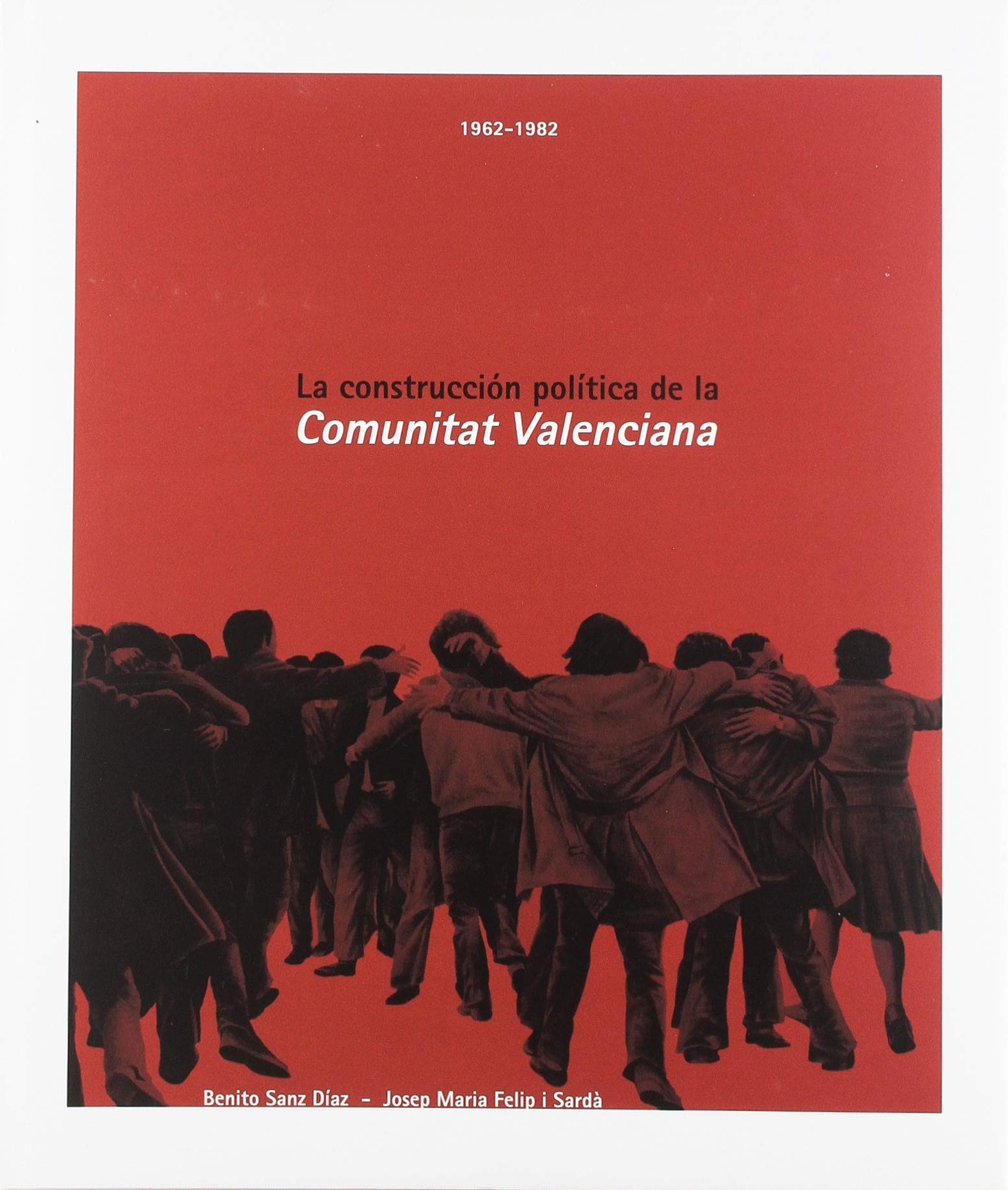 CONSTRUCCION POLITICA DE LA COMUNITAT VALENCIANA(1962-1982).25 AÑOS DEL ESTATUTO Politics & History