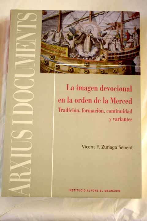 La imagen devocional en la orden de Nuestra Señora de la Merced : tradición, formación, continuidad y variantes Learning & Reference