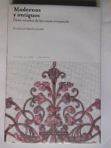 Modernos y antiguos : ocho estudios de literatura comparada Learning & Reference