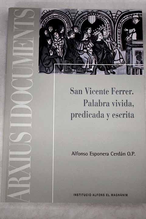 San Vicente Ferrer, palabra vivida, predicada y escrita: un acercamiento a la bibliografía vicentina contemporánea Books