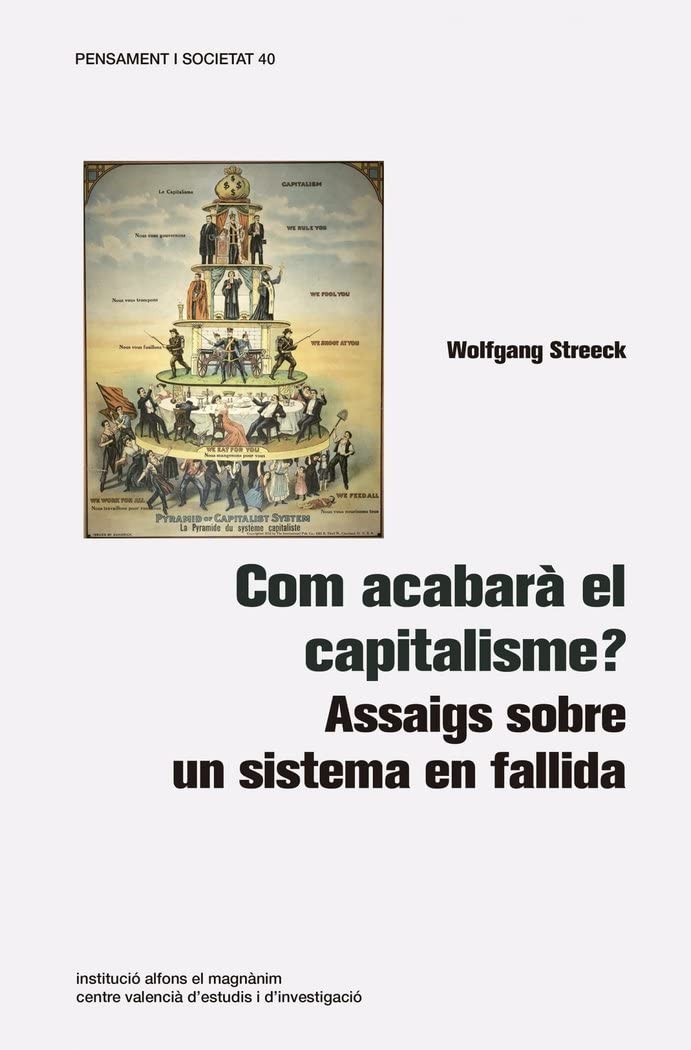 Com acabarà el capitalisme?: Assaigs sobre un sistema en fallida (Pensament i Societat, Band 40) Philosophy