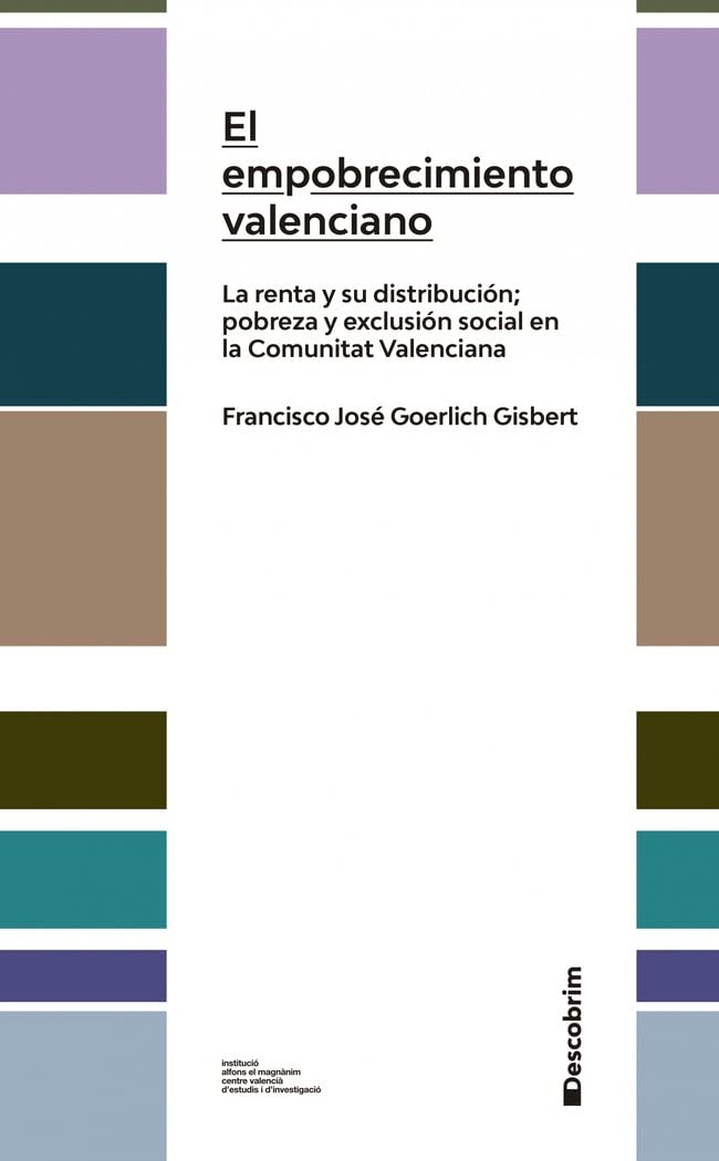 El empobrecimiento valenciano: La renta y su distribución; pobreza y exclusión social en la Comunitat Valenciana (Descobrim, Band 1) Natural Sciences
