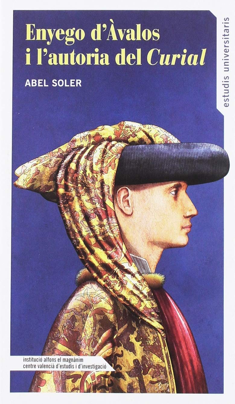 Enyego d'Àvalos i l'autoria del Curial (Estudis Universitaris, Band 155) Historical Fiction