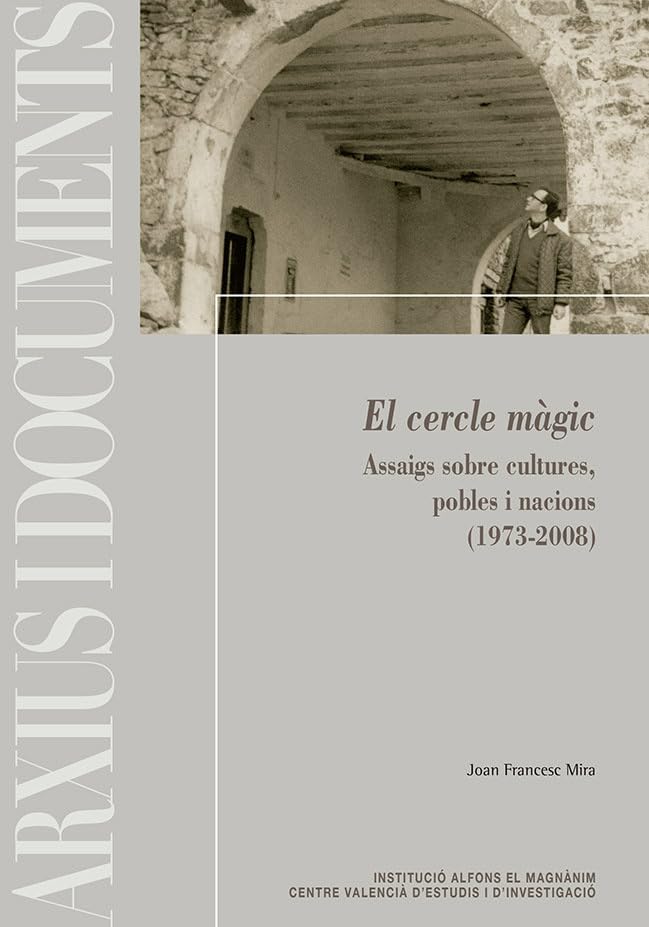 El cercle màgic: Assaigs sobre cultures, pobles i nacions (1973-2008) (Arxius i Documents, Band 70) Social Sciences