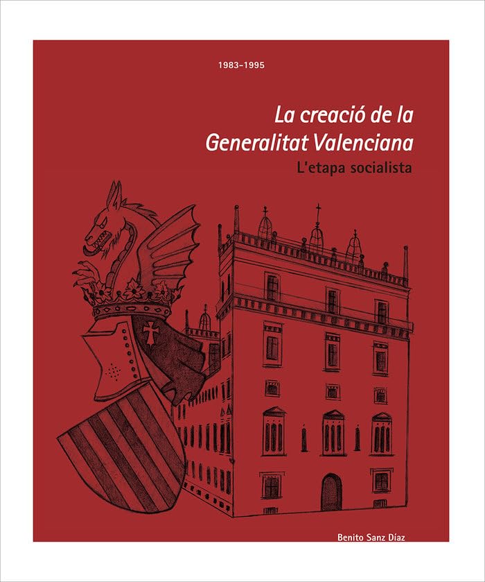 La creació de la Generalitat Valenciana. 1983-1995: L'etapa socialista (Fora de col·lecció, Band 76) Politics & History