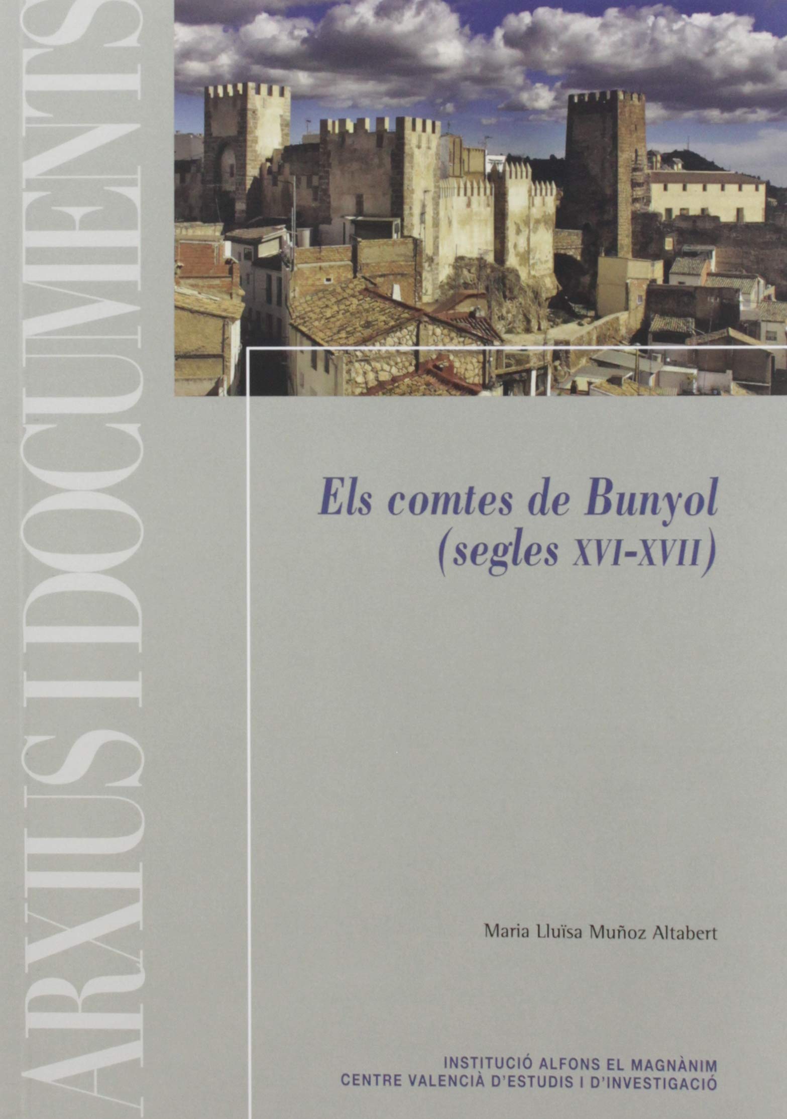 Els comtes de Bunyol (segles XVI-XVII) (Arxius i Documents, Band 72) Politics & History