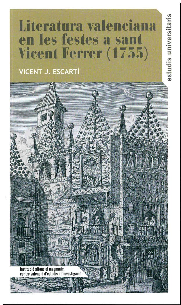 La literatura valenciana en les festes de sant Vicent Ferrer (1755) (Estudis Universitaris, Band 160) Contemporary literature Books