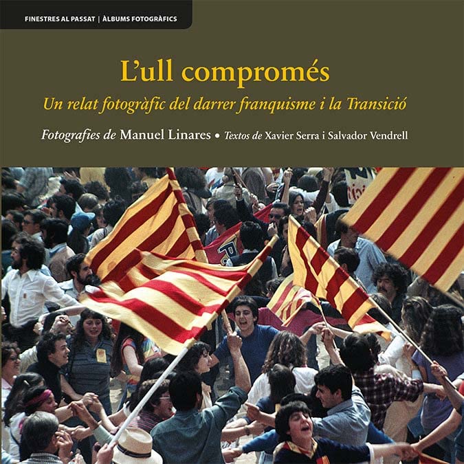 L'ull compromés: Un relat fotogràfic del darrer franquisme i la Transició (Finestres al passat Àlbums fotogràfics, Band 1) Books