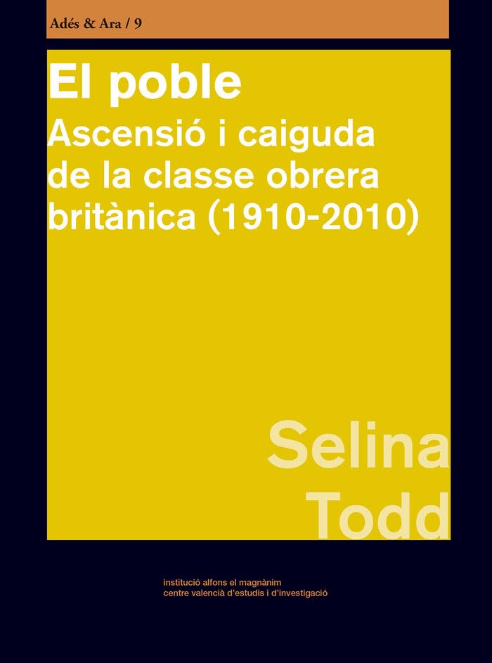 El poble: Ascensió i caiguda de la classe obrera britànica (1910-2010) (Adés&Ara, Band 9) Politics & History