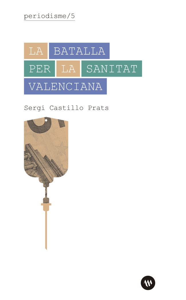 La batalla per la sanitat valenciana (Periodisme, Band 5) Medicine