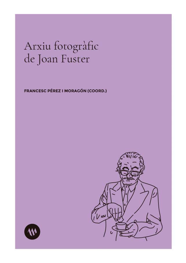 Arxiu fotogràfic de Joan Fuster (Arxius i documents, Band 74) Reference Books