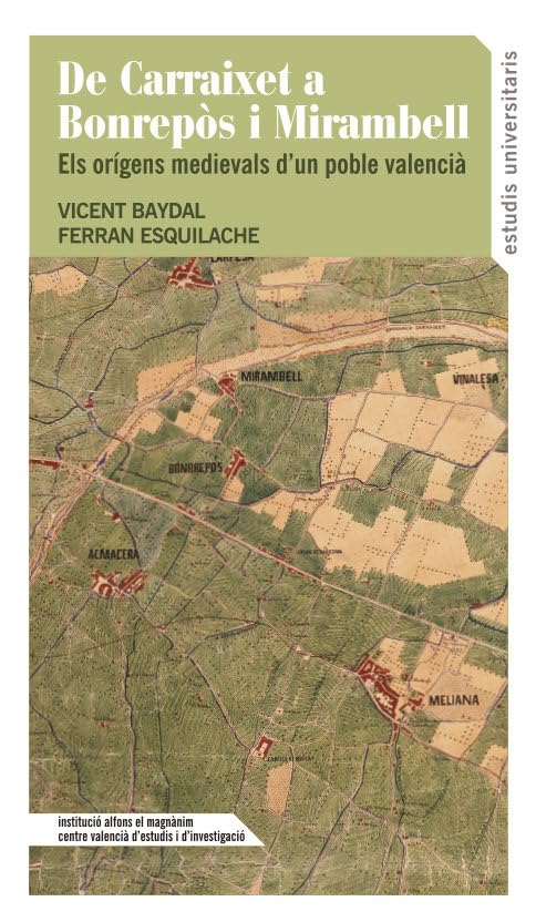 De Carraixet a Bonrepòs i Mirambell: Els orígens medievals d’un poble valencià (Estudis Universitaris, Band 168) Books