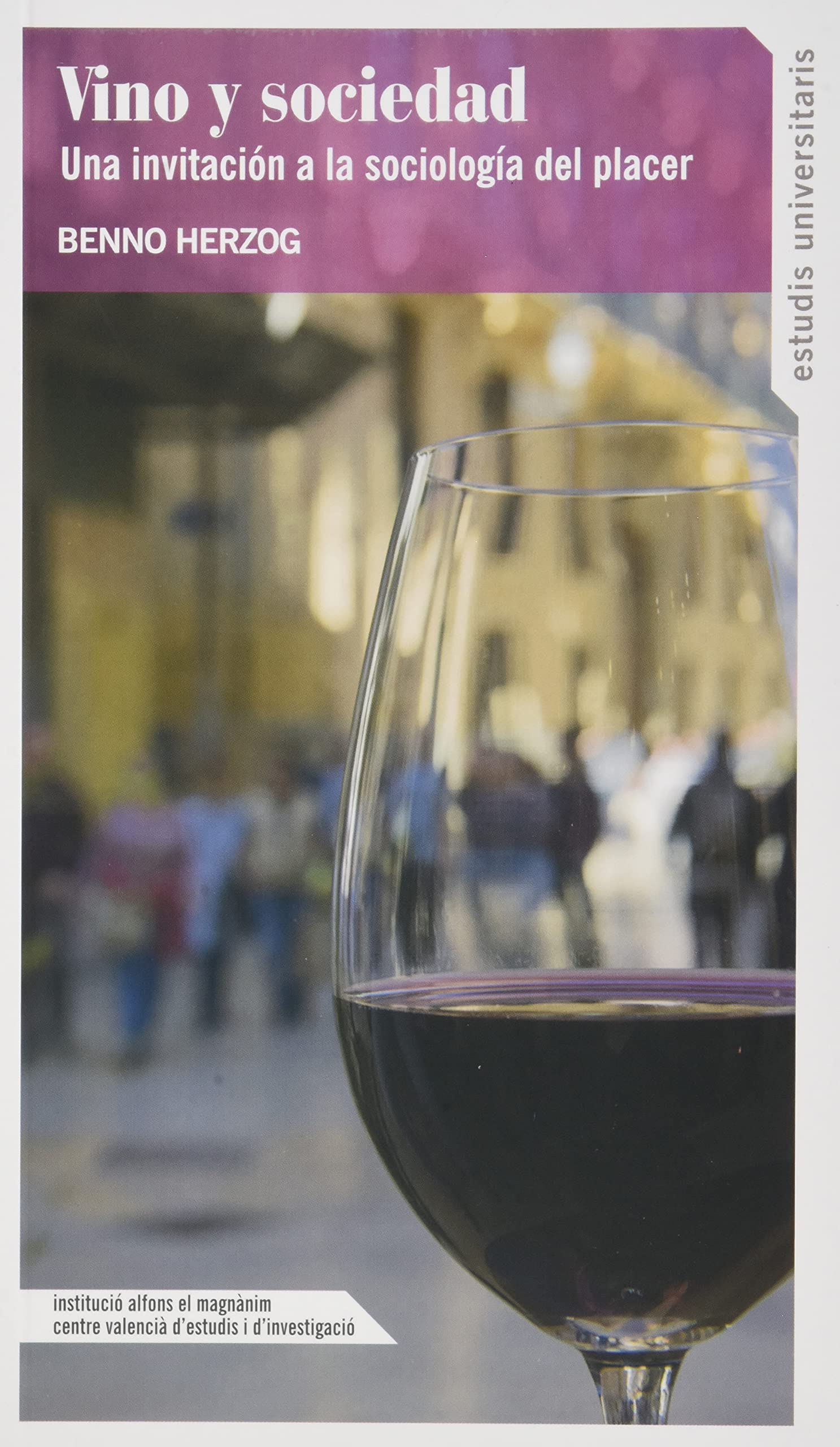 Vino y sociedad: Una invitación a la sociología del placer (Estudis Universitaris, Band 171) Books