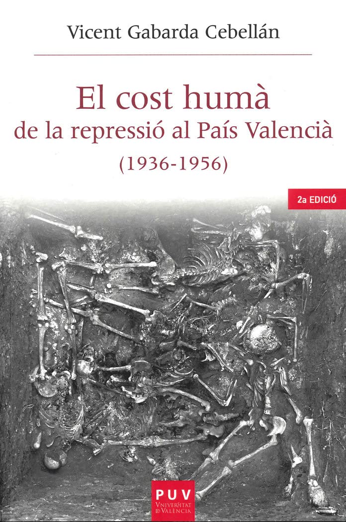El cost humà de la repressió al País Valencià (1936-1956) (HISTÒRIA I MEMÒRIA DEL FRANQUISME, Band 57) Books