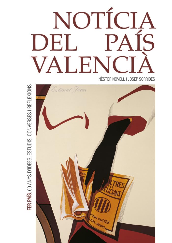 NOTÍCIA DEL PAÍS VALENCIÀ: 60 ANYS D'IDEES, ESTUDIS, CONVERSES I REFLEXIONS Reference Books