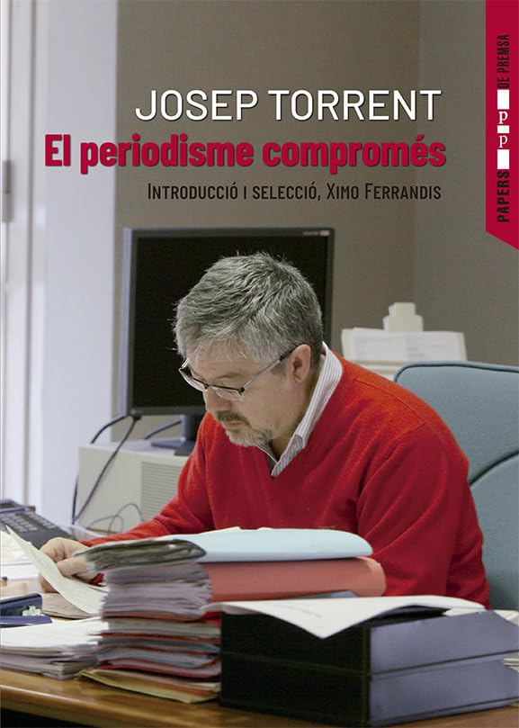 El periodisme compromés (Papers de Premsa, Band 12) Essays & Short Stories