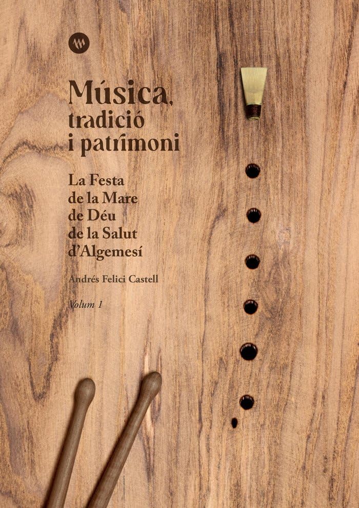 Música, tradició i patrimoni.: La Festa de la Mare de Déu de la Salut d'Algemesí.. Volum 1 (Fora Col·lecció) Books