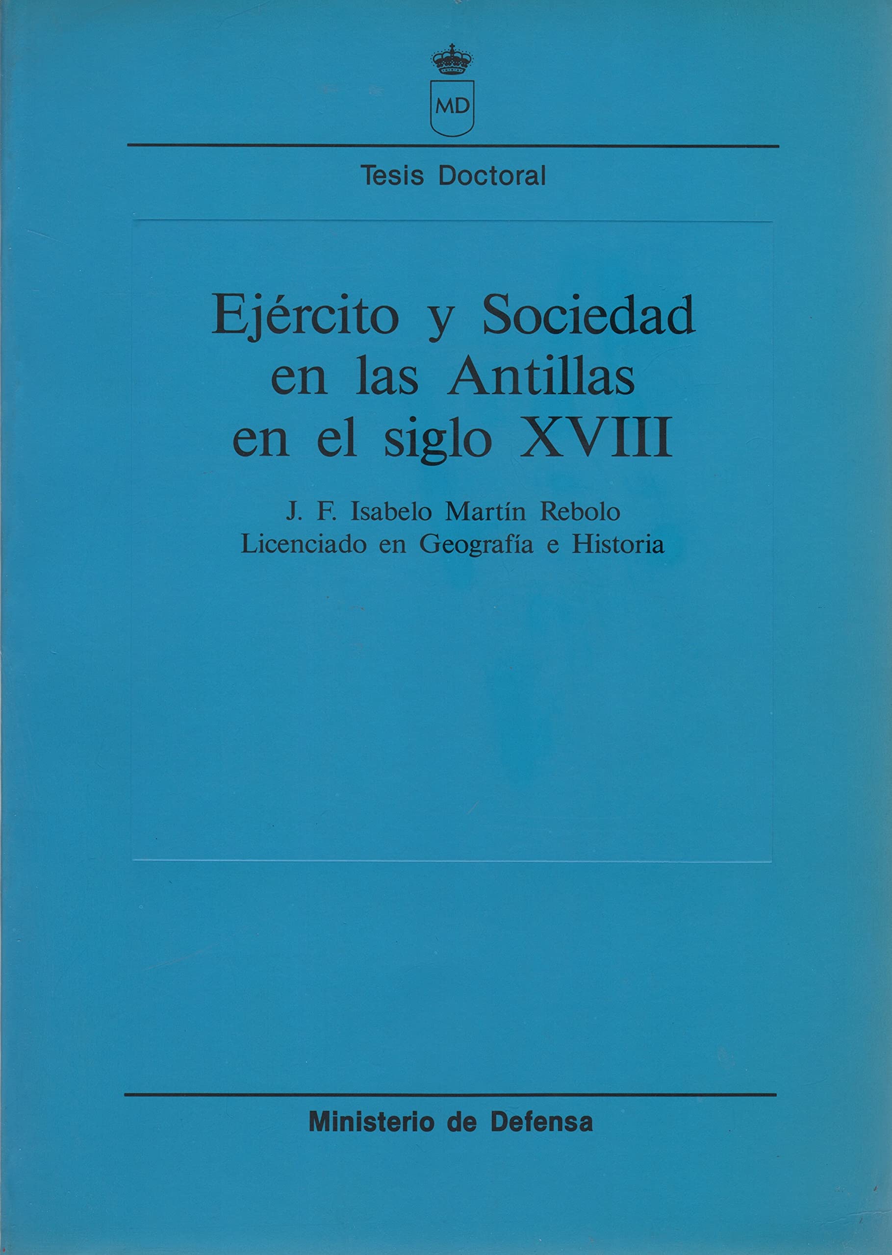 Ejército y sociedad en las Antillas en el siglo XVIII (Colección Tesis doctorales) Politics & History