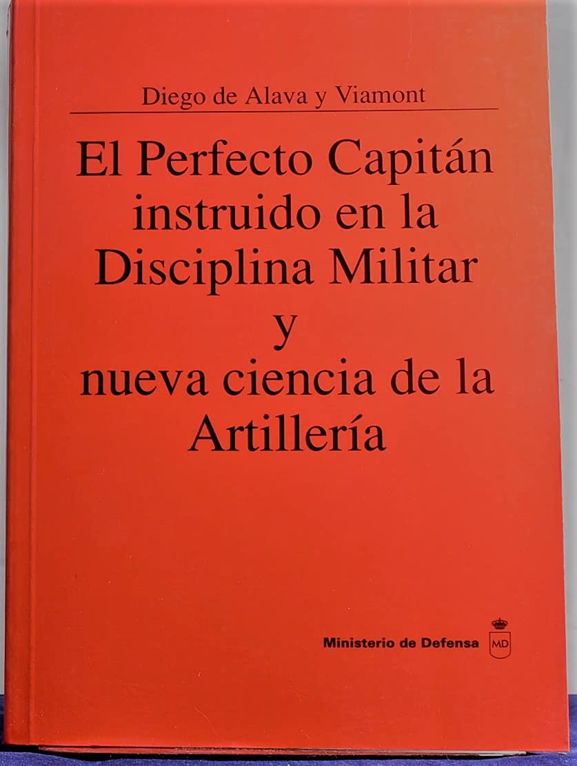 El perfecto capitán instruido en la disciplina militar y nueva ciencia de la artillería book