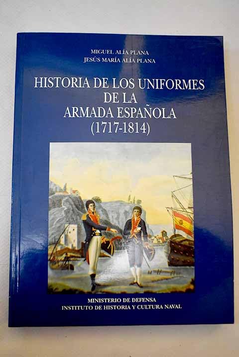 Historia de los uniformes de la armada (1717-1814) book