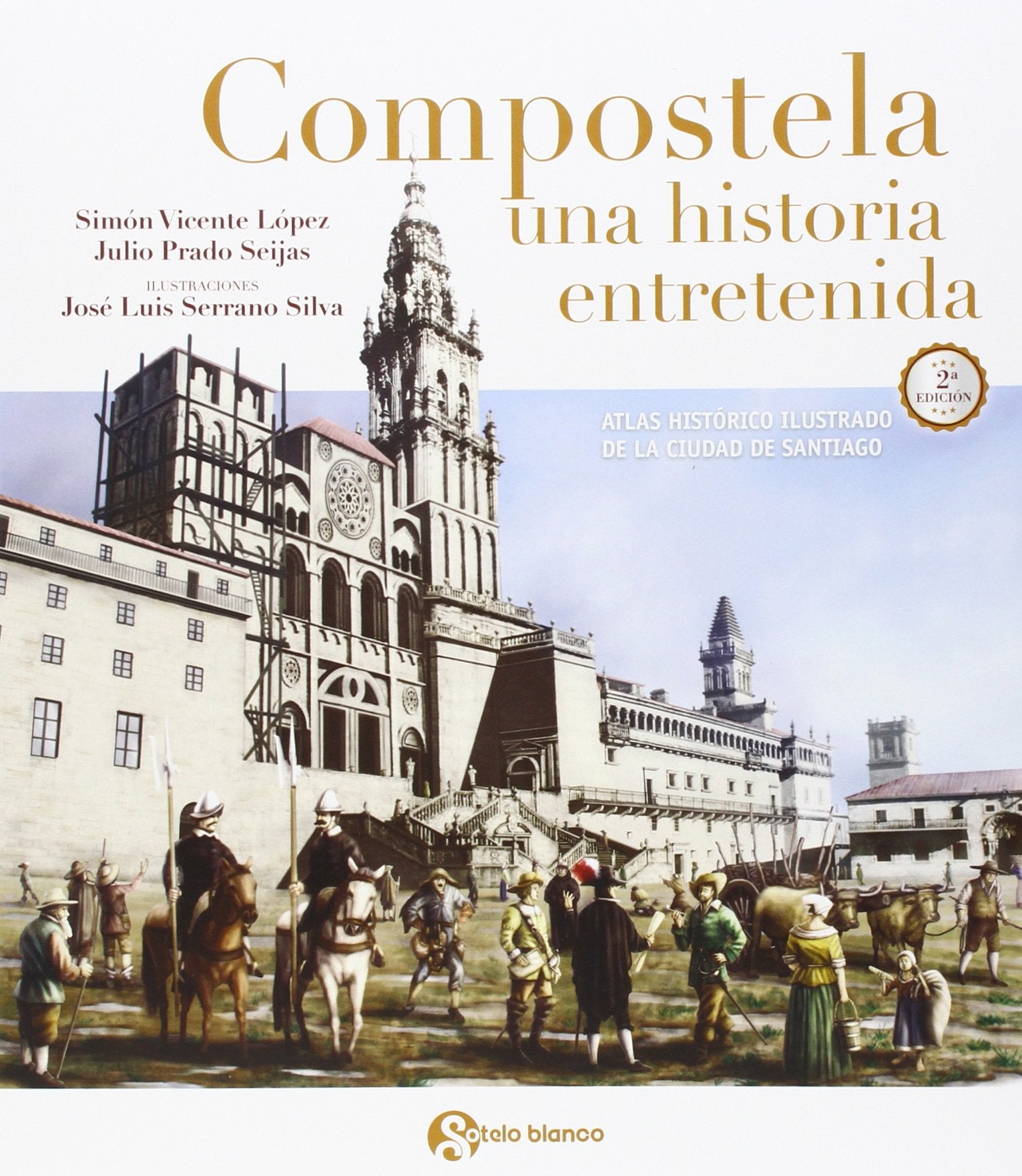 Compostela, una historia entretenida: Atlas histórico ilustrado de la ciudad de Santiago Books