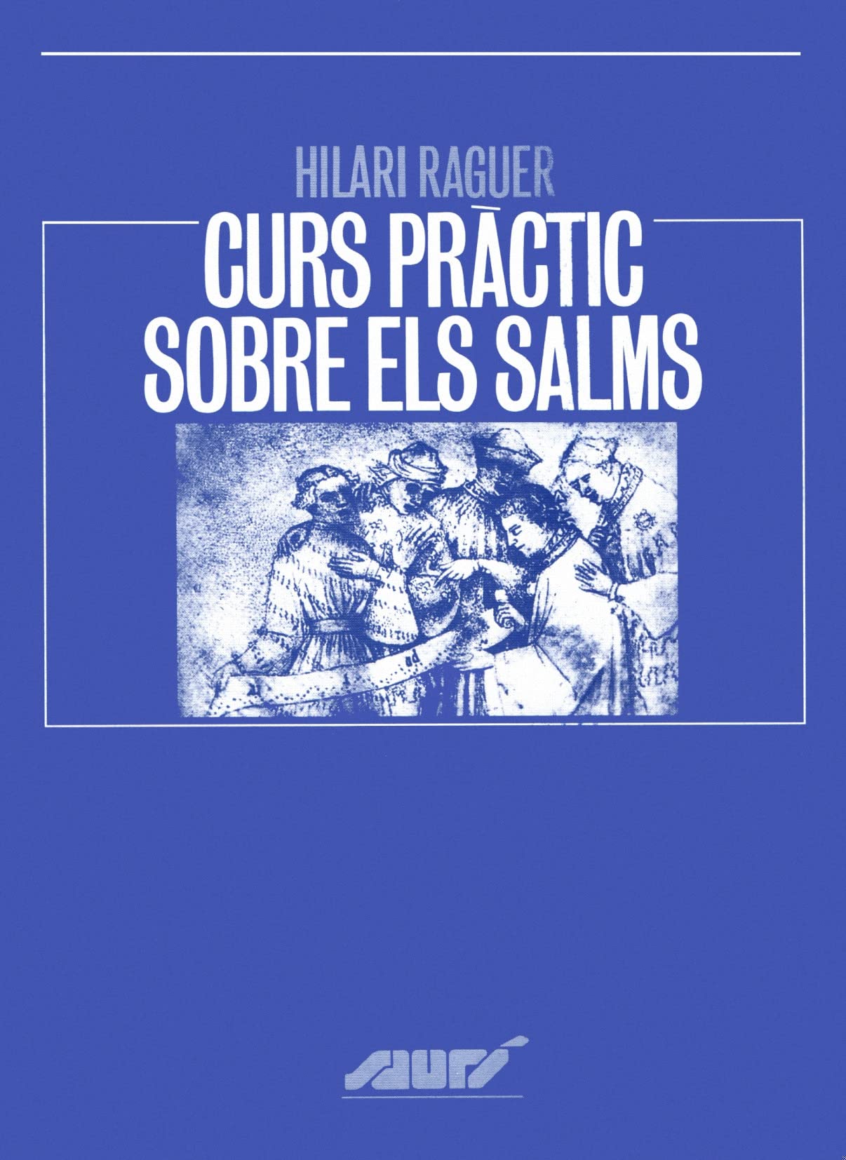 Curs pràctic sobre els Salms (Saurí, Band 111) Religion & Esotericism