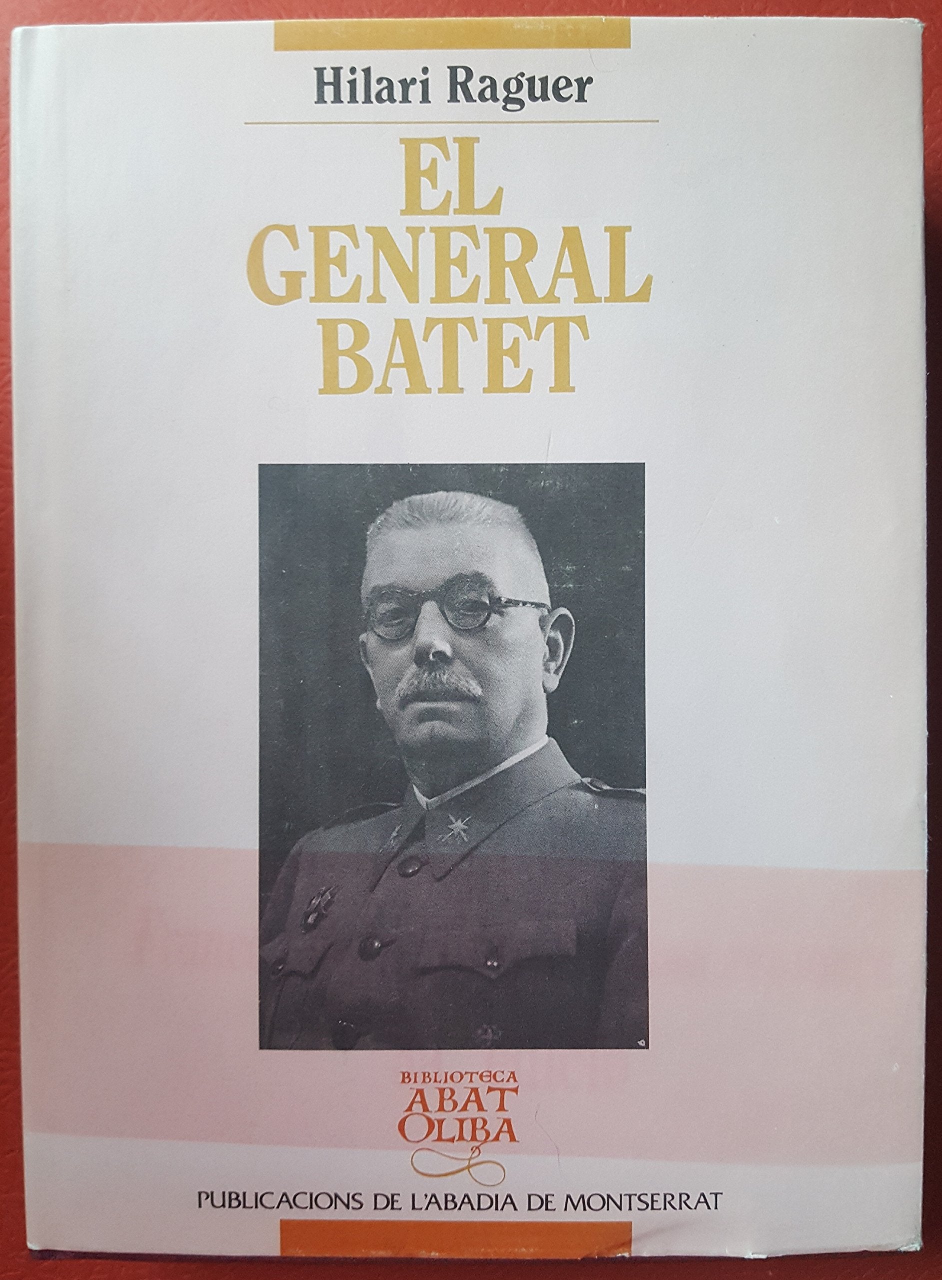 El General Batet (Biblioteca Abat Oliba, Band 138) Memories