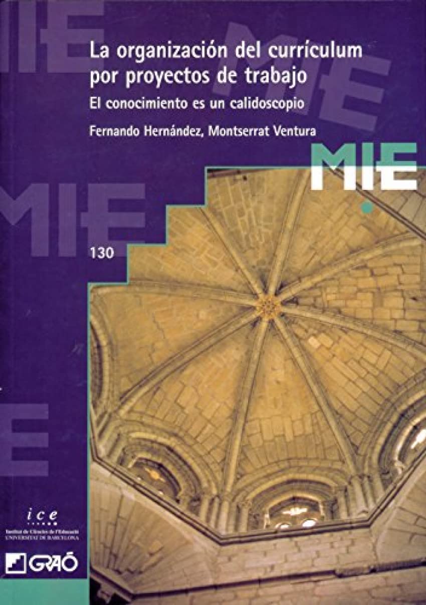 La organización del currículum por proyectos de trabajo: El conocimiento es un calidoscopio (Mie - castella, Band 130) Education & Training