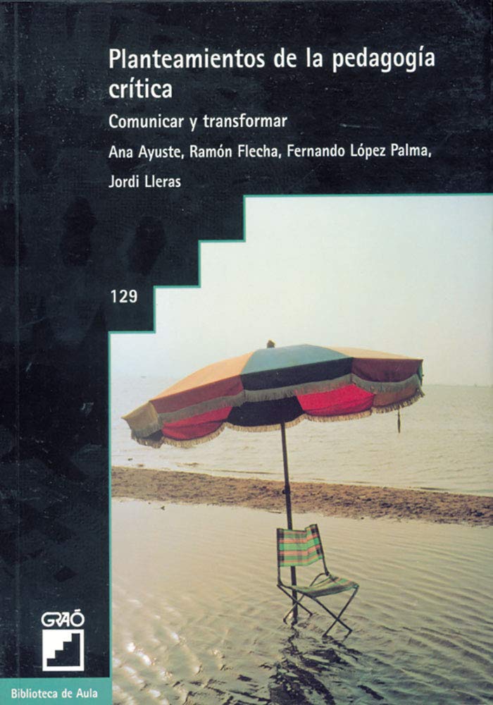 Planteamientos de la pedagogía crítica: Comunicar y transformar (Fundamentos de la educación, Band 129) Education & Training