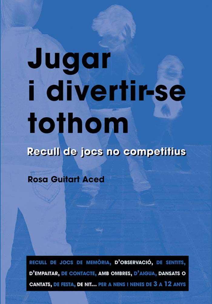 Jugar i divertir-se tothom : recull de jocs no competitius Social Sciences